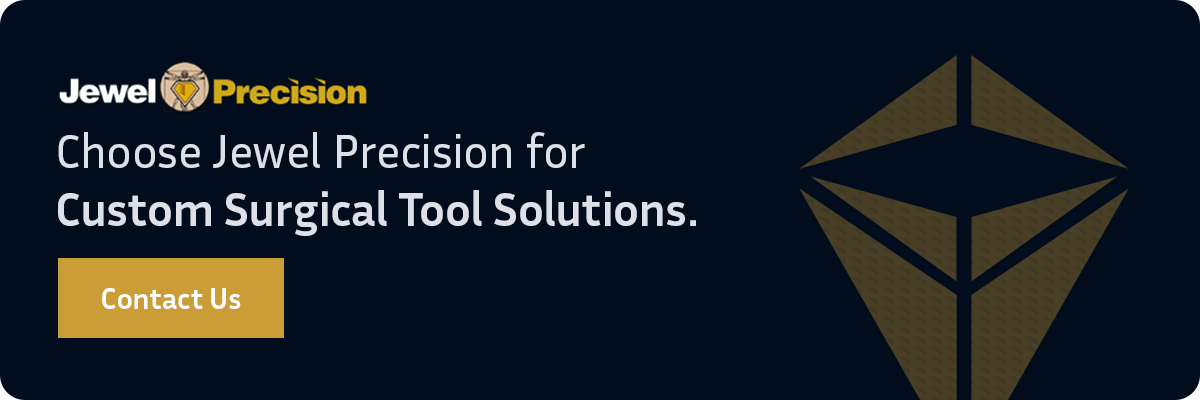 Choose Jewel Precision for Custom Surgical Tool Solutions. 